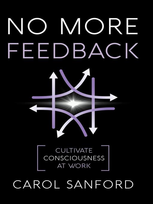 Title details for No More Feedback by Carol Sanford - Available